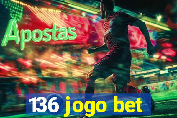 136 jogo bet